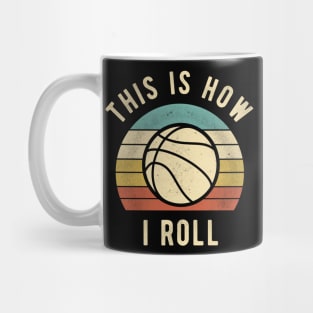 Basketball - This Is How I Roll Funny Basketball Lover Gift Mug